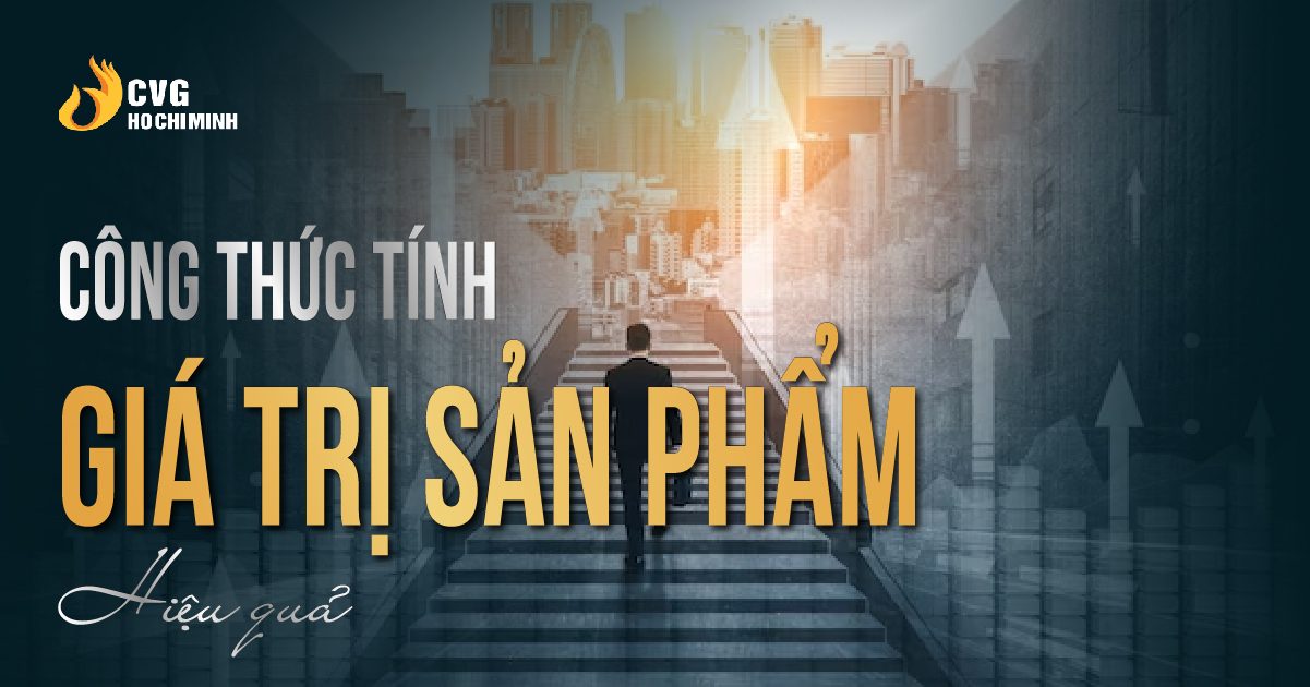 Công thức nào đong đếm giá trị sản phẩm dịch vụ doanh nghiệp hiệu quả? 2 Công thức nào đong đếm giá trị sản phẩm dịch vụ doanh nghiệp hiệu quả?