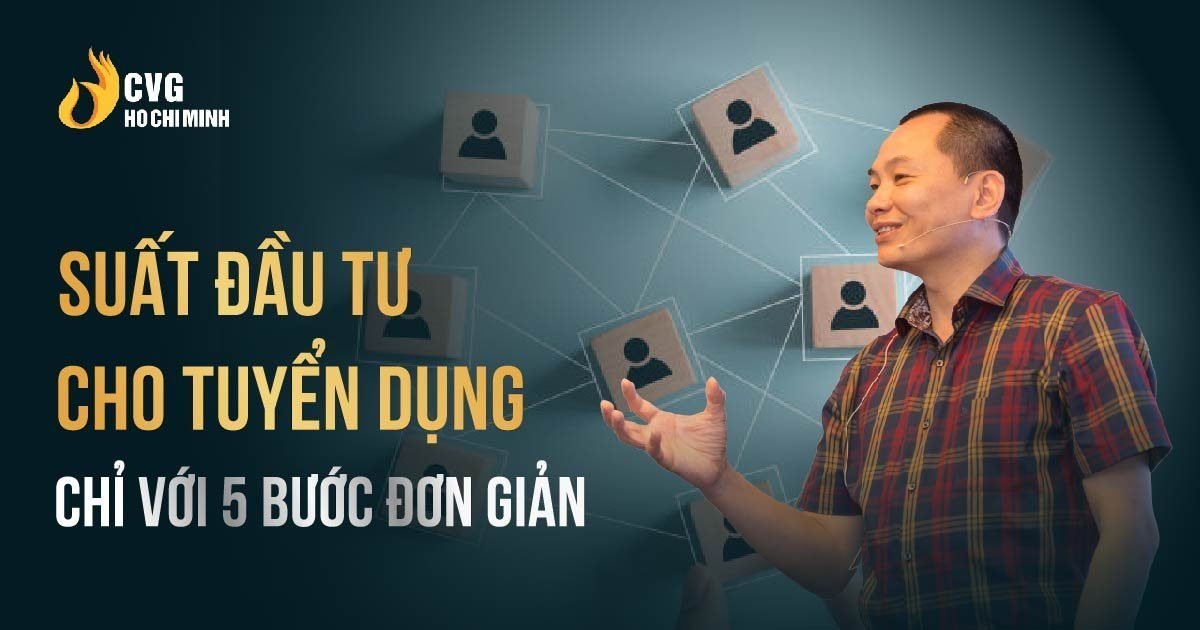 Xây dựng suất đầu tư cho tuyển dụng chỉ với 5 bước đơn giản