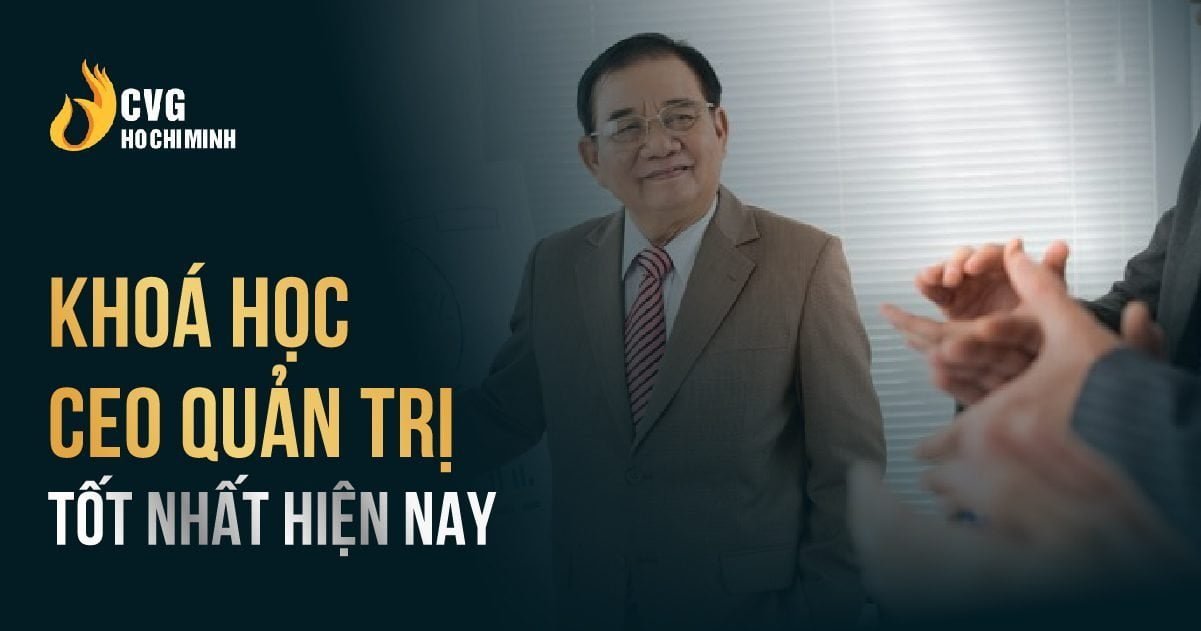 Khóa học CEO quản trị - Giải pháp xây dựng Doanh nghiệp toàn diện 2 Khóa học CEO quản trị - Giải pháp xây dựng Doanh nghiệp toàn diện