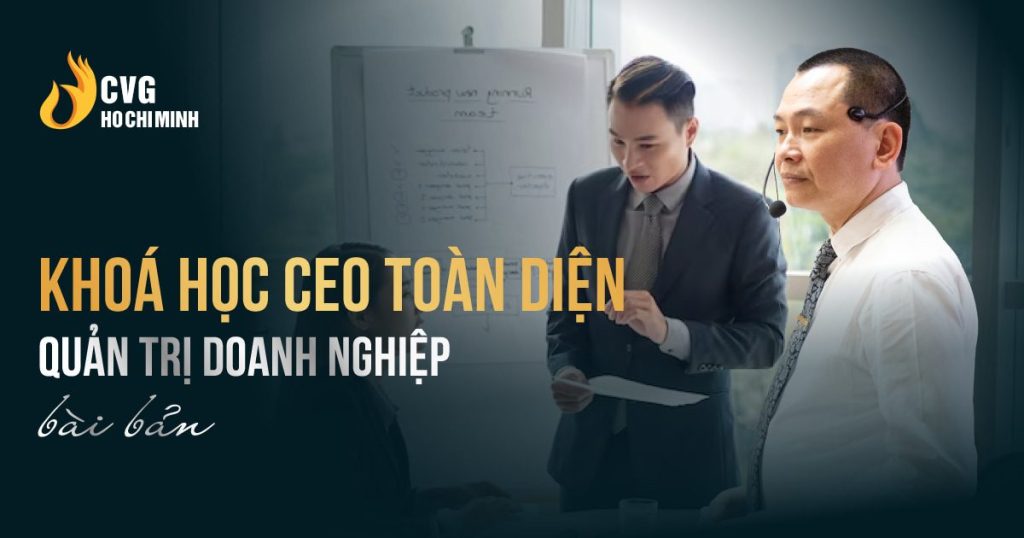 Khóa học CEO toàn diện - Quản trị Doanh nghiệp bài bản