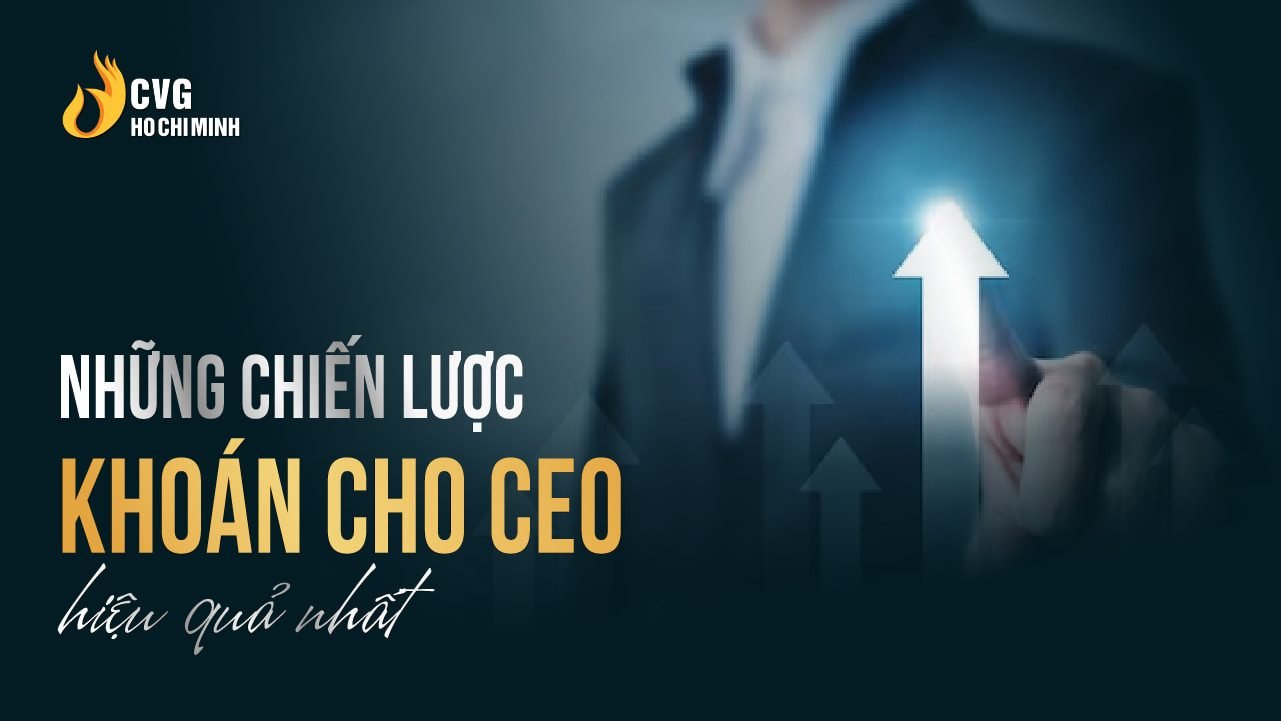 Bật mí những chiến lược khoán cho CEO hiệu quả nhất 2 Những chiến lược khoán cho ceo hiệu quả nhất