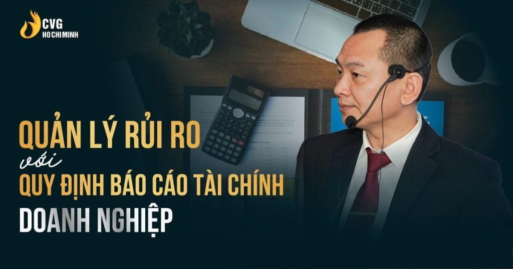 Quản lý rủi ro với quy định báo cáo tài chính doanh nghiệp