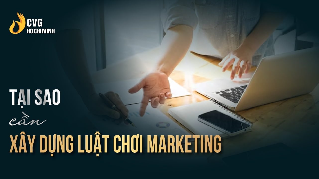 Tại sao cần xây dựng luật chơi marketing