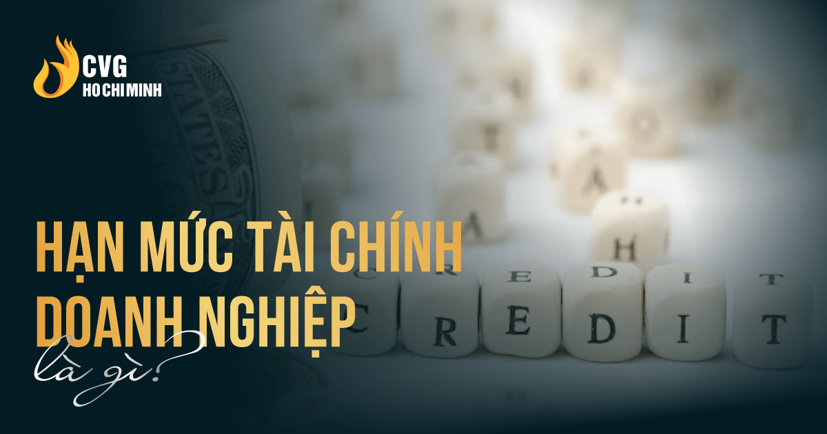 Xác định hạn mức tài chính doanh nghiệp để quản lý tài chính hiệu quả