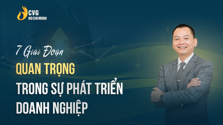 7 Giai Đoạn Quan Trọng Trong Sự Phát Triển Doanh Nghiệp